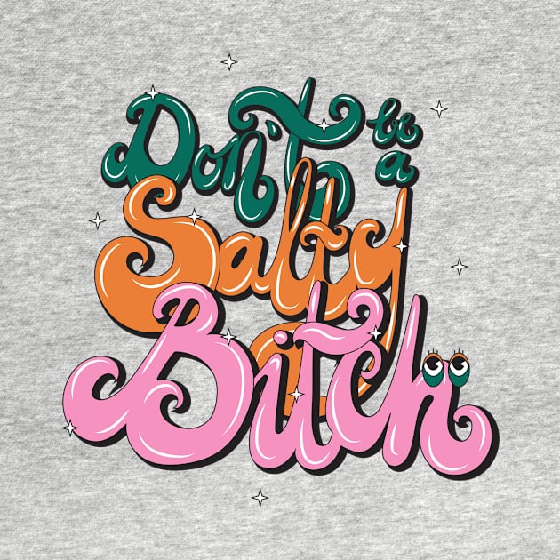 Don't be a salty one sticker text lettering shirt groovy by nanaminhae